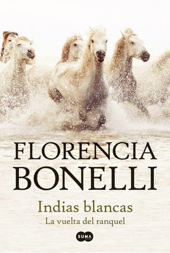 Indias Blancas 2 - La Vuelta De Raquel - Florencia Bonelli