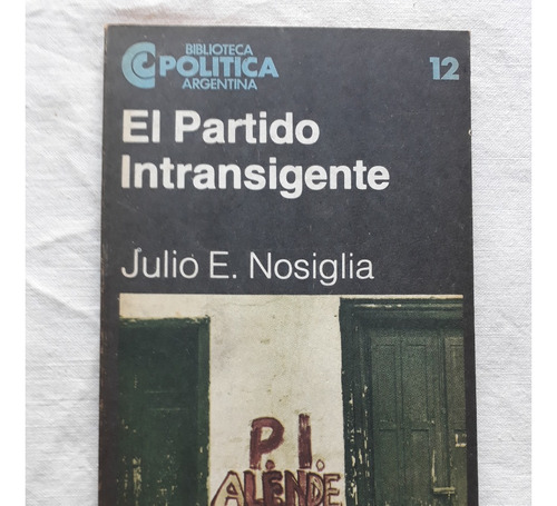 El Partido Intrasigente - Julio E. Nosiglia Politica 1983