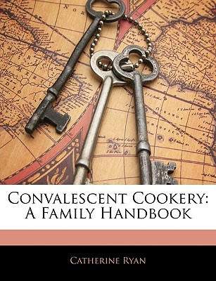 Libro Convalescent Cookery: A Family Handbook - Ryan, Cat...