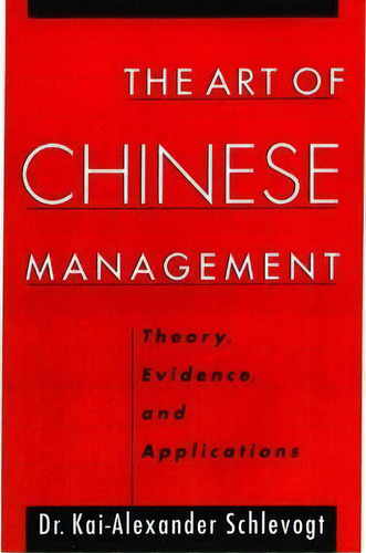 The Art Of Chinese Management : Theory, Evidence And Applications, De Kai-alexander Schlevogt. Editorial Oxford University Press Inc, Tapa Dura En Inglés