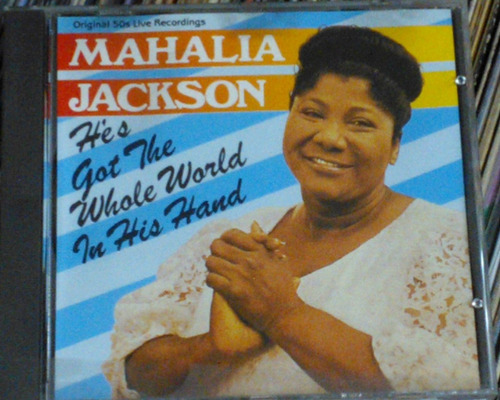 Mahalia Jackson He's Got The Whole World His Hand Cd  Kktu 