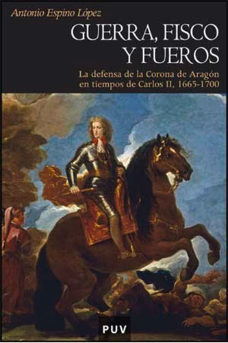 Guerra, Fisco Y Fueros, De Antonio Espino López