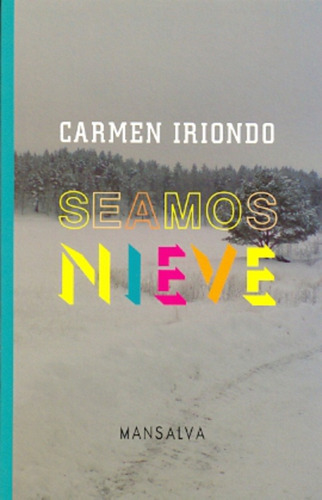 Seamos Nieve, De Iriondo Carmen., Vol. 1. Editorial Mansalva, Tapa Blanda En Español