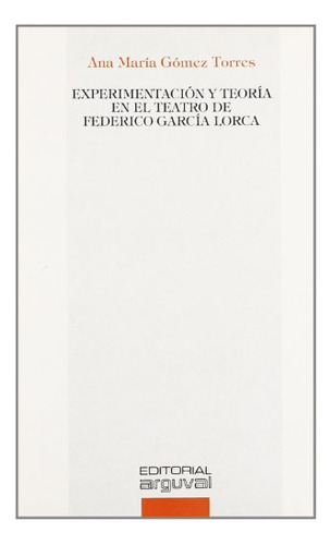 Experimentacion Y Teoria En El Teatro De Federico Garcia Lor