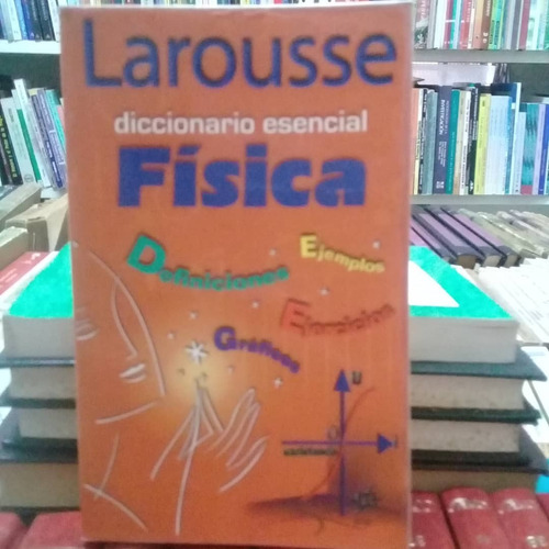 Diccionario Esencial Física-larousse