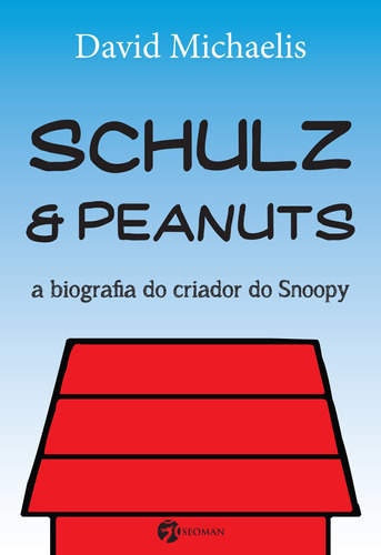 Schulz & Peanuts: A Biografia Do Criados Do Snoopy, de Michaels, David. Editora Pensamento-Cultrix Ltda., capa mole em português, 2015