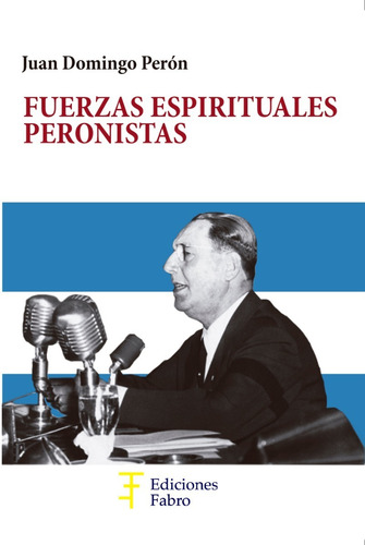 Imagen 1 de 1 de Las Fuerzas Espirituales Peronistas . Ed Fabro