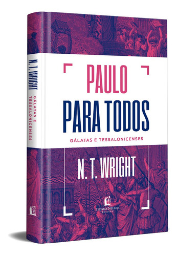 Paulo para todos: Gálatas e Tessalonicenses, de N.T. Wright. Vida Melhor Editora S.A, capa dura em português, 2021