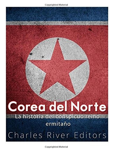 Libro : Corea Del Norte. La Historia Del Conspicuo Re (884 