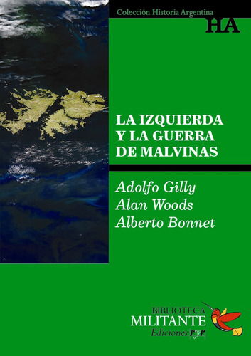 La Izquierda Y La Guerra De Malvinas. Adolfo Gilly Y Otros