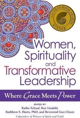 Women, Spirituality And Transformative Leadership - Kathe...