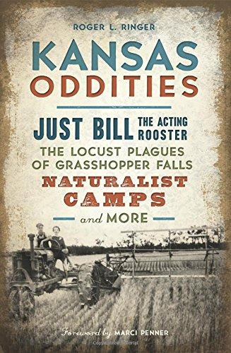 Kansas Oddities Just Bill The Acting Rooster, The Locust Pla