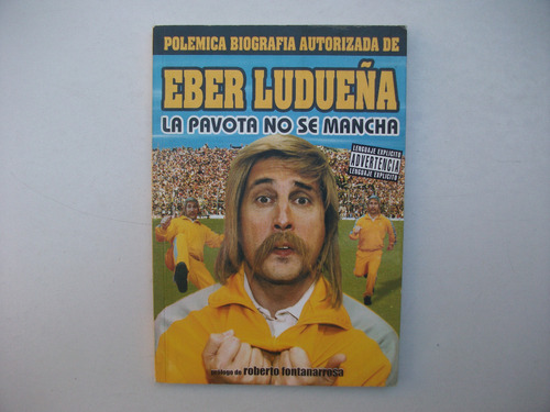 Eber Ludueña - La Pavota No Se Mancha - Biografía Autorizada