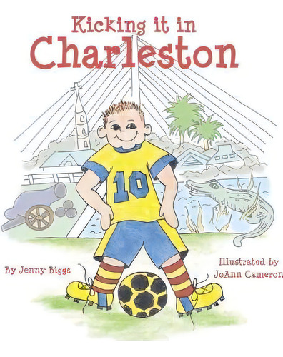 Kicking It In Charleston, De Jenny Biggs. Editorial Createspace Independent Publishing Platform, Tapa Blanda En Inglés