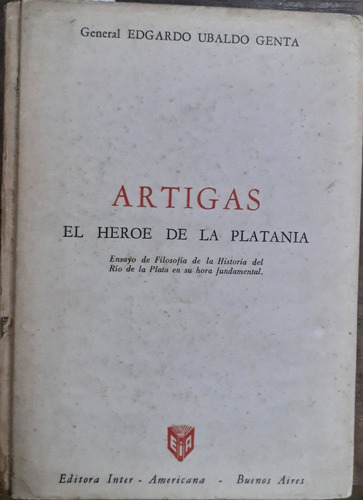 2958. Artigas. El Héroe De La Platania - Genta, Gral. Edgard