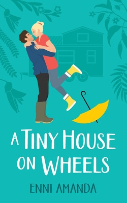 Libro A Tiny House On Wheels: A Small Town Love Story - A...
