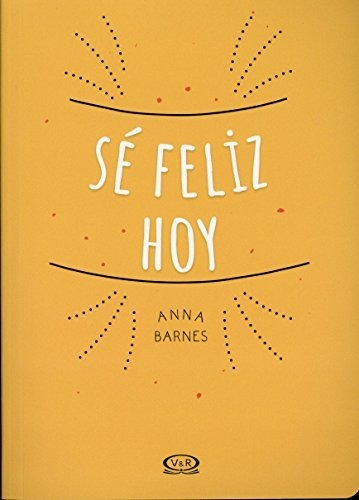 Se Feliz Hoy (spanish Edition)