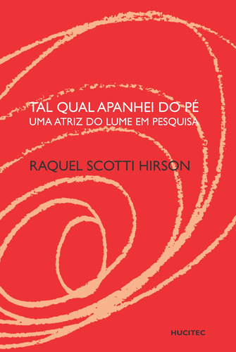 Tal qual apanhei do pé: Uma atriz do Lume em pesquisa, de Hirson, Raquel Scotti. Hucitec Editora Ltda., capa mole em português, 2006