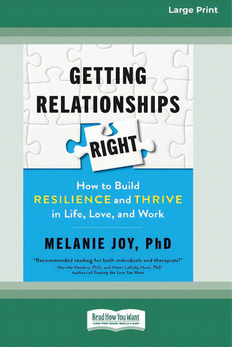 Getting Relationships Right: How To Build Resilience And Thrive In Life, Love, And Work (16pt Lar..., De Joy, Melanie., Vol. 1. Editorial Readhowyouwant, Tapa Blanda En Inglés