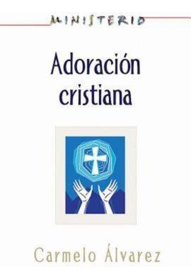 Libro Ministerio - Adoraci N Cristiana: Teolog A Y Pr Cti...