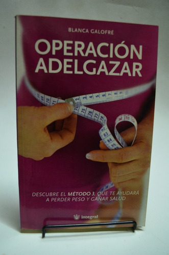 Operación Adelgazar. Blanca Galofré. Rba. /s