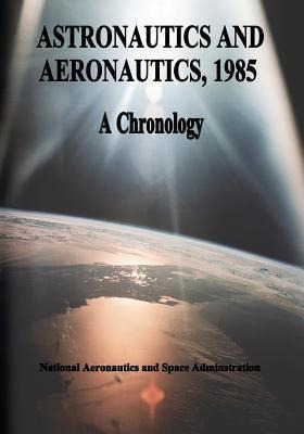 Libro Astronautics And Aeronautics, 1985 - National Aeron...