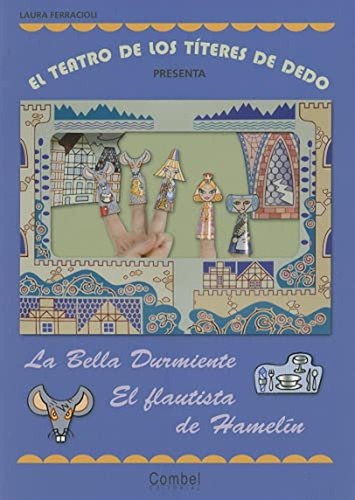 El teatro de los títeres de dedo presenta... La bella durmiente / El flautista de Hamelín, de FERRACIOLI LAURA. Editorial COMBEL, tapa pasta blanda, edición 1 en español, 2011