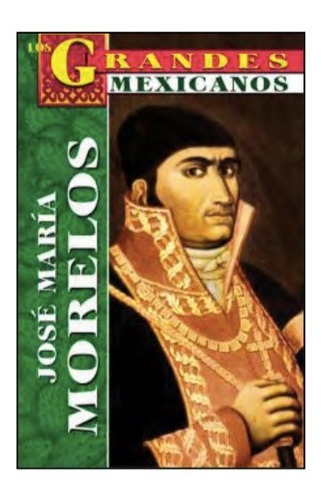 Biografía De José María Morelos