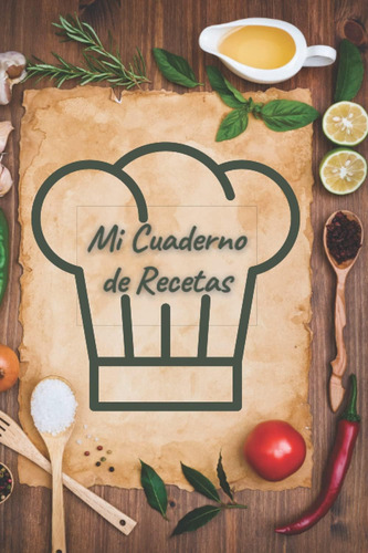 Libro: Mi Cuaderno De Recetas: Libro De Cocina Para Completa