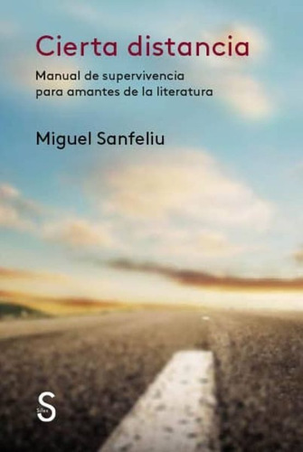 Cierta Distancia. Manual De Supervivencia / Miguel Sanfeliu
