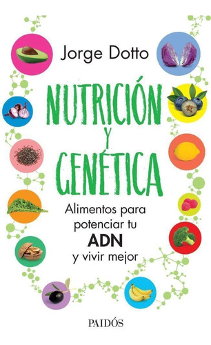 Nutricion Y Genetica - Dotto - Paidos Planeta 