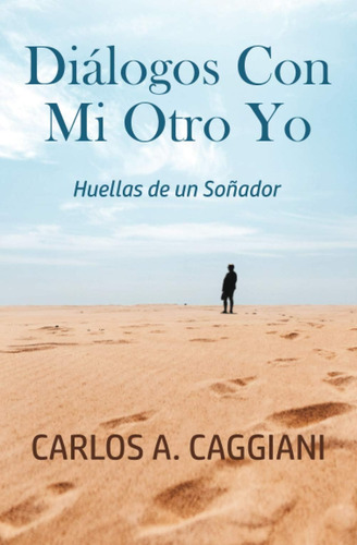 Libro: Diálogos Con Mi Otro Yo: Huellas De Un Soñador (spani