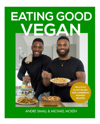 Libro: Eating Good Vegan: Delicious Plant-based And Caribbea