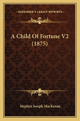 Libro A Child Of Fortune V2 (1875) - Mackenna, Stephen Jo...