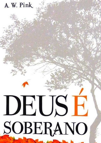 Livro Deus É Soberano - Arthur W. Pink - Editora Fiel