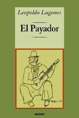 El Payador - Leopoldo Lugones (paperback)