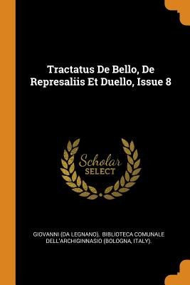 Libro Tractatus De Bello, De Represaliis Et Duello, Issue...