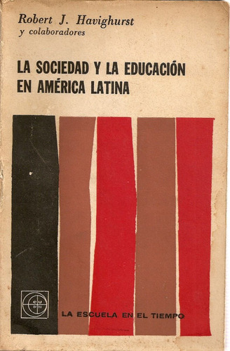 La Sociedad Y La Educacion America Latina -havighurst-eudeba