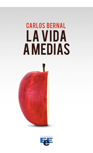 La Vida A Medias, De Carlos Bernal