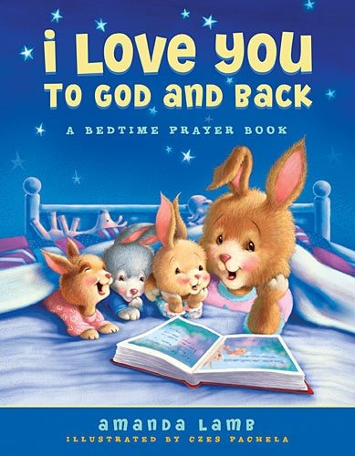 I Love You To God And Back A Bedtime Prayer Book