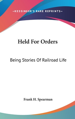 Libro Held For Orders: Being Stories Of Railroad Life - S...