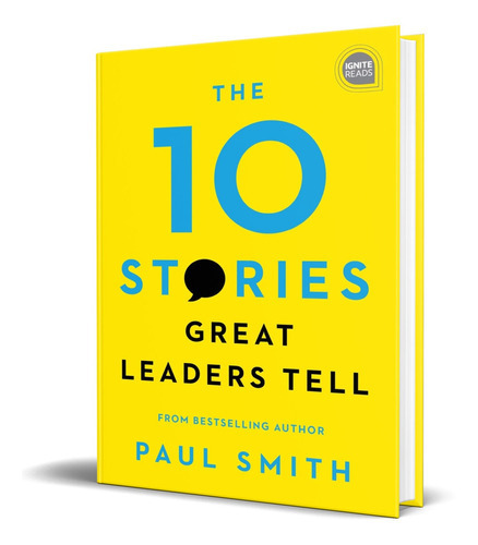 The 10 Stories Great Leaders Tell, De Paul Smith. Editorial Simple Truths, Tapa Dura En Inglés, 2019