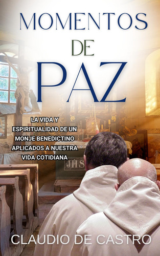 Libro: Momentos De Paz: La Vida De Un Monje Aplicada A Vida