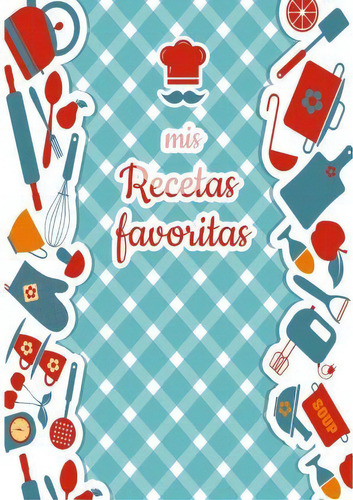 Mis Recetas Favoritas - Libro De Recetas Mis Platos - Libro De Recetas En Blanco Para Anotar Rece..., De Laura Martinez. Editorial Books On Demand, Tapa Blanda En Español