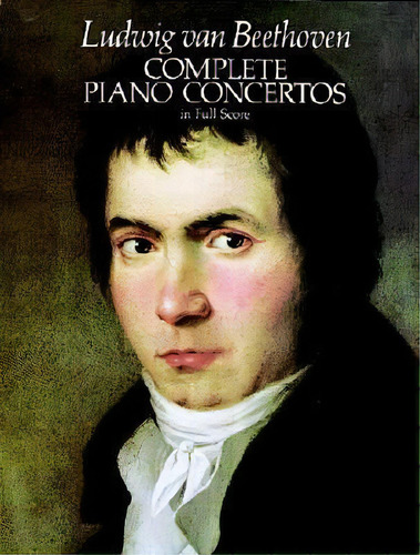 Beethoven : Complete Piano Concertos (full Score), De Ludwig Van Beethoven. Editorial Dover Publications Inc., Tapa Blanda En Inglés