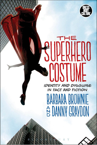 Libro: The Superhero Costume: Identity And Disguise In Fact 