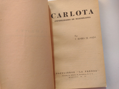 Carlota, Infidelidades De Maximiliano- F Ibarra De Anda 1958 (Usado)