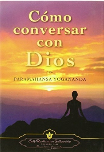 Como Conversar Con Dios, Yogananda, Self Realization Fellow