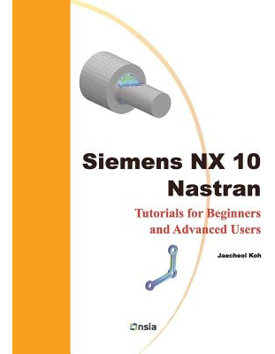 Libro Siemens Nx 10 Nastran: Tutorials For Beginners And ...