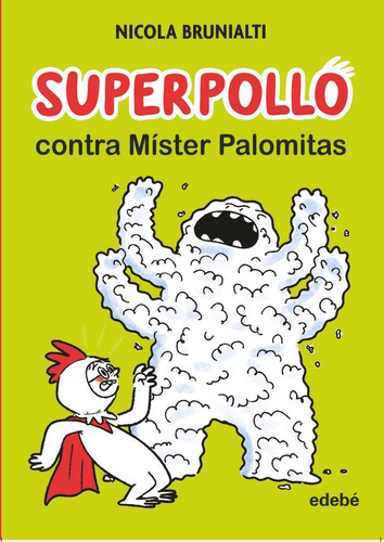 Superpollo Contra Mister Palomitas, De Nicola Brunialti. Editorial Edebe En Español